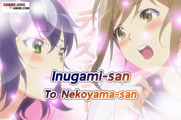 รีวิว อนิเมะแนว ยูริ “Inugami-san To Nekoyama-san”