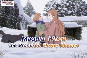 รีวิวอนิเมะ Maquia When the Promised Flower Blooms (2018)